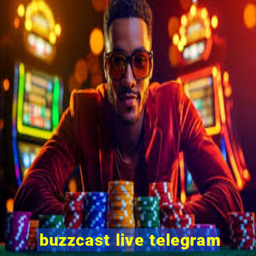 buzzcast live telegram